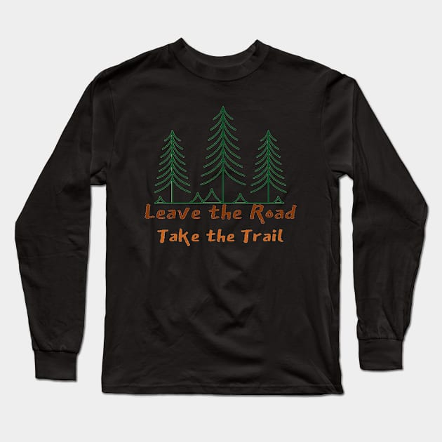 Leave The Road, Take The Trail Long Sleeve T-Shirt by Funky Mama